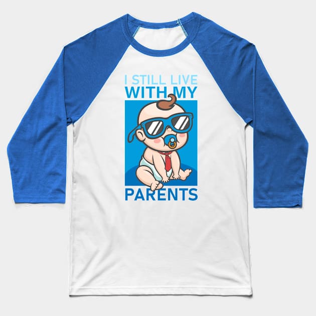 I Still Live With My Parents Baseball T-Shirt by RCM Graphix